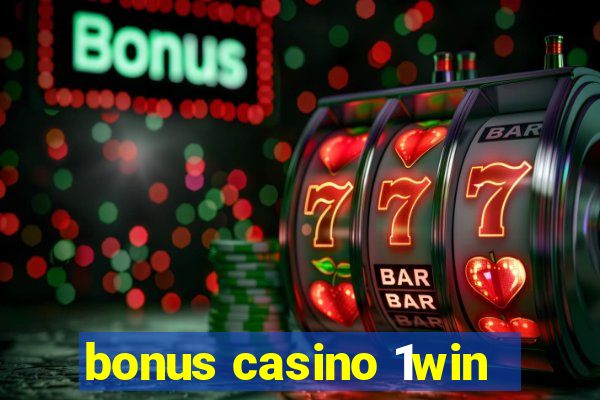 bonus casino 1win